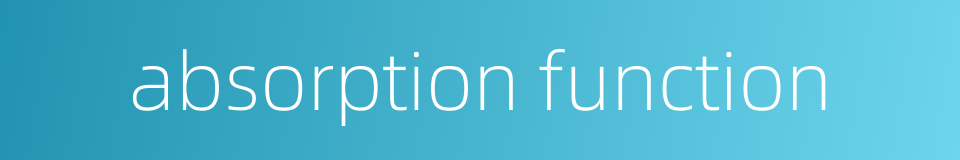 absorption function的同义词