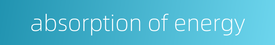 absorption of energy的同义词