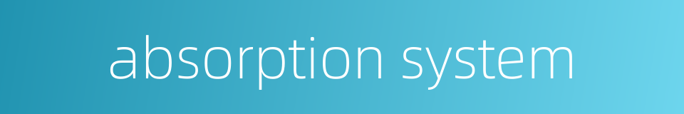 absorption system的同义词