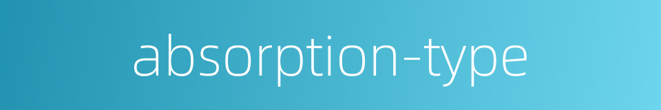 absorption-type的同义词