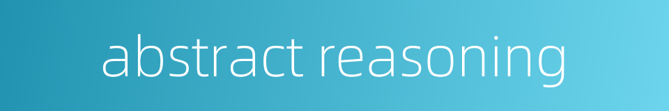 abstract reasoning的同义词