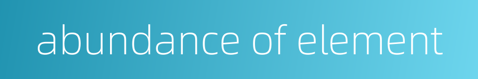 abundance of element的同义词