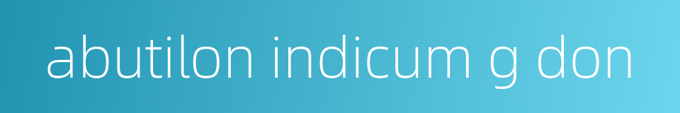 abutilon indicum g don的同义词