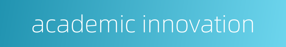 academic innovation的同义词