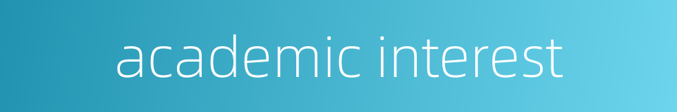 academic interest的同义词