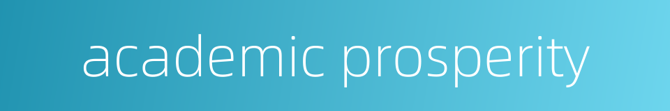academic prosperity的同义词