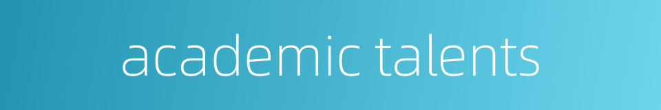 academic talents的同义词