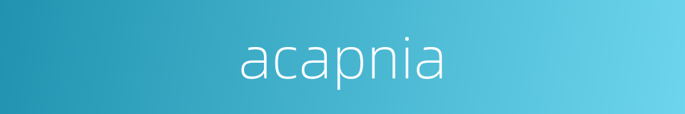 acapnia的同义词