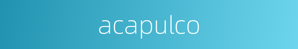 acapulco的同义词