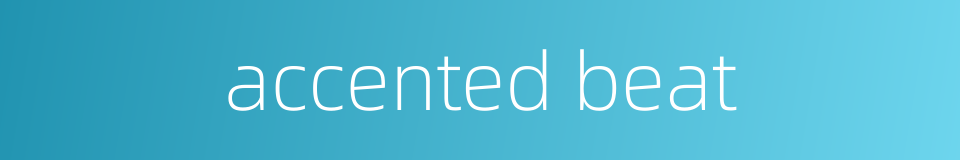 accented beat的同义词