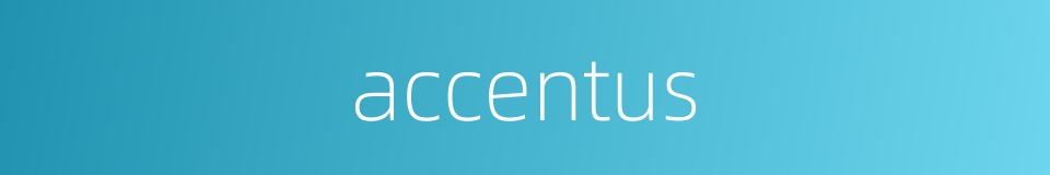 accentus的同义词