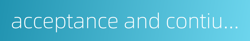 acceptance and contiueance的同义词