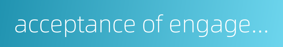 acceptance of engagement的同义词