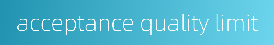 acceptance quality limit的同义词