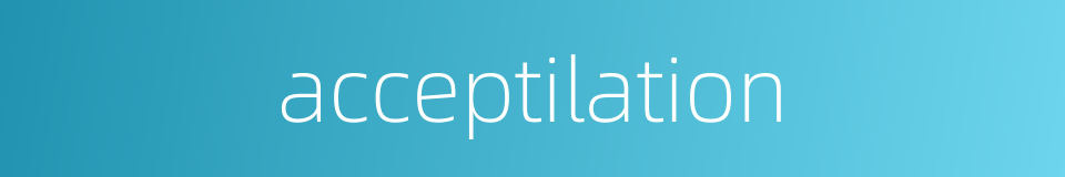 acceptilation的同义词