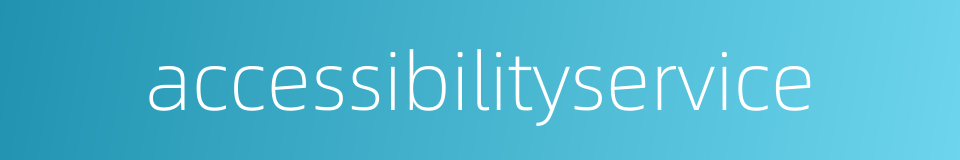 accessibilityservice的同义词