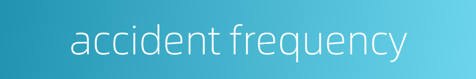 accident frequency的同义词