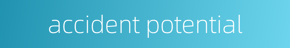 accident potential的同义词