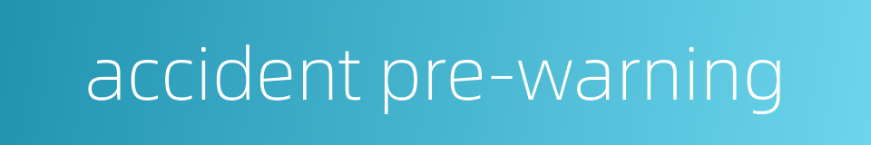accident pre-warning的同义词