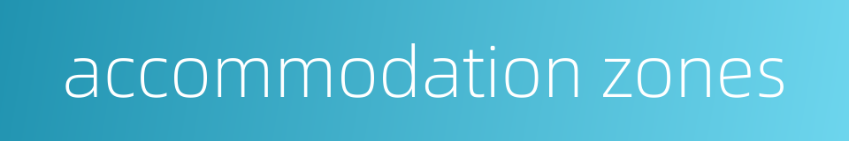 accommodation zones的同义词