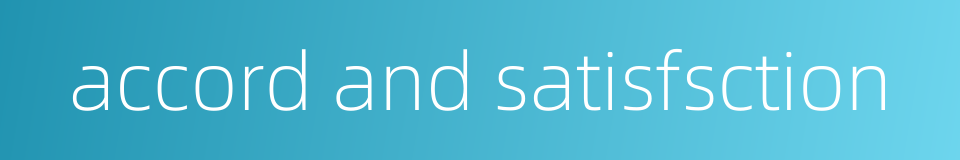 accord and satisfsction的同义词