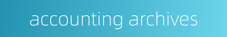 accounting archives的同义词