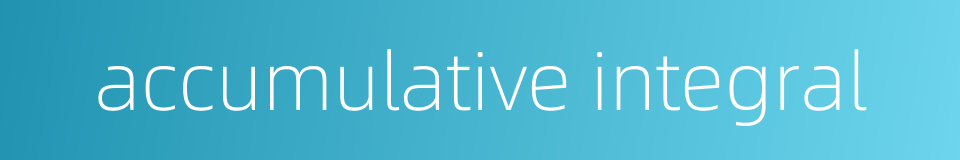 accumulative integral的同义词