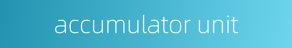 accumulator unit的同义词