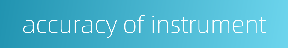 accuracy of instrument的同义词