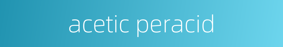 acetic peracid的同义词