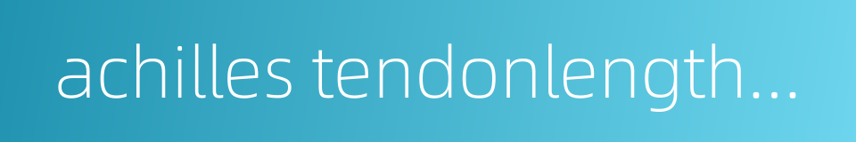 achilles tendonlengthening的同义词