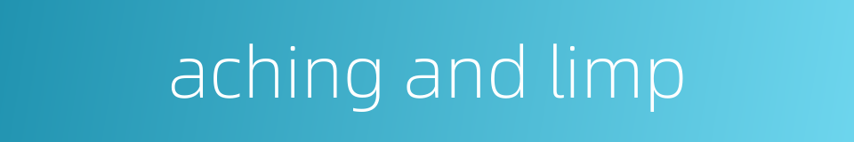 aching and limp的同义词