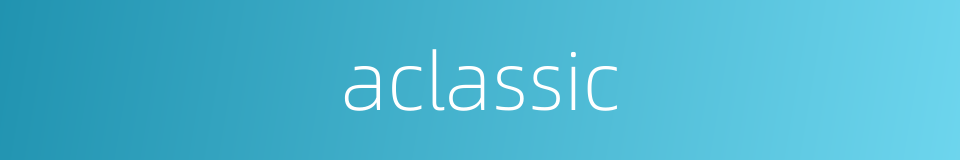 aclassic的同义词