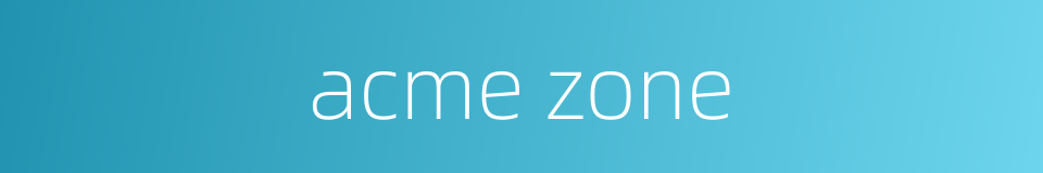 acme zone的同义词