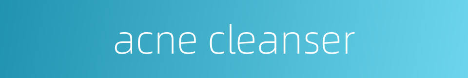 acne cleanser的同义词