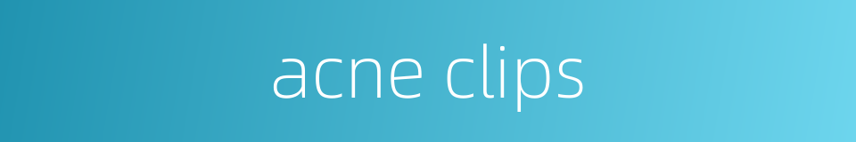 acne clips的同义词