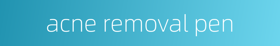 acne removal pen的同义词
