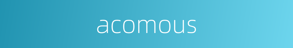 acomous的同义词