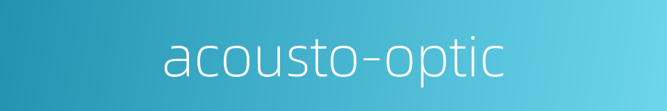 acousto-optic的同义词