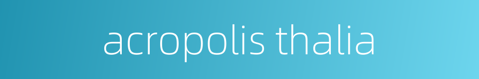 acropolis thalia的同义词