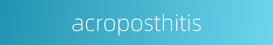 acroposthitis的同义词