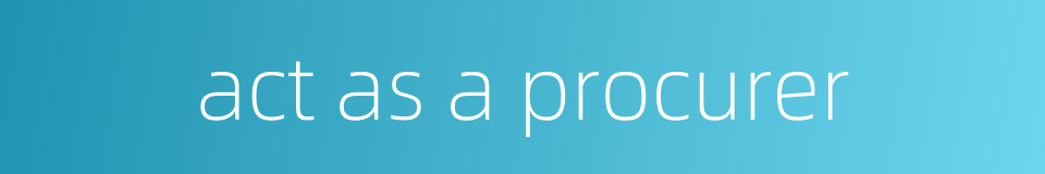 act as a procurer的同义词
