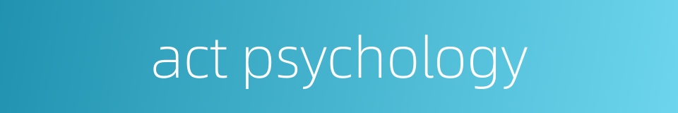 act psychology的同义词