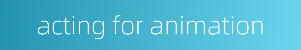 acting for animation的同义词