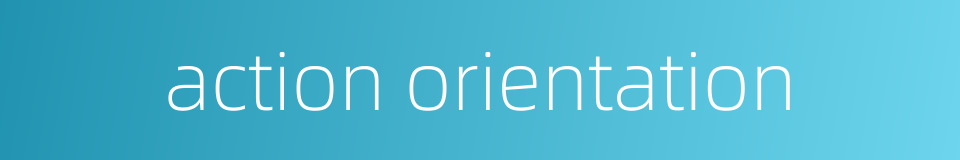 action orientation的同义词