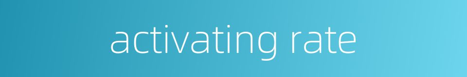 activating rate的同义词