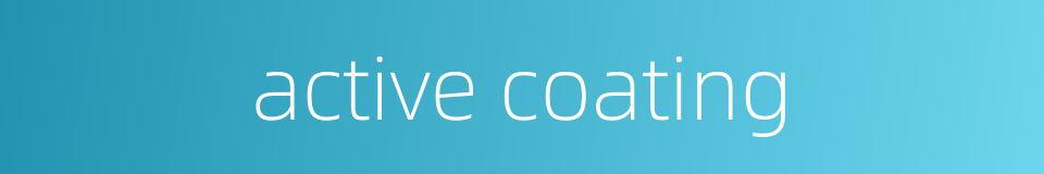 active coating的同义词