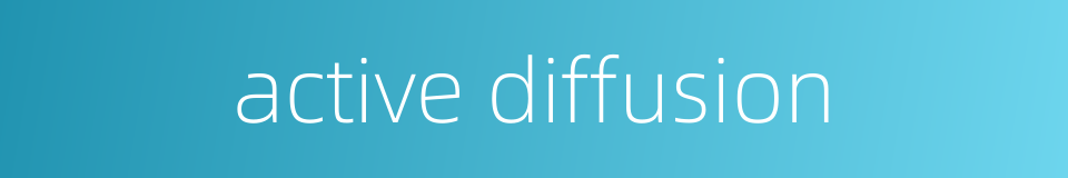 active diffusion的同义词
