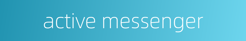 active messenger的同义词