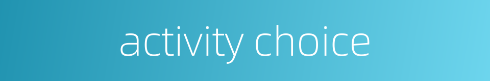 activity choice的同义词